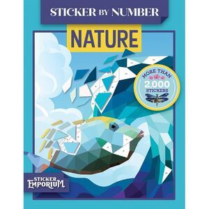 Sticker by Number Nature: Sticker Emporium -- Parragon Books